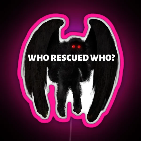 Who Rescued Who Mothman Bumper Led RGB Neon Sign