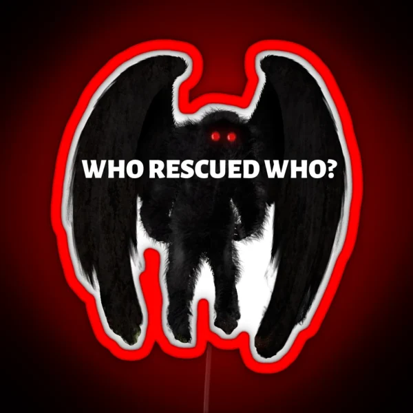 Who Rescued Who Mothman Bumper Led RGB Neon Sign