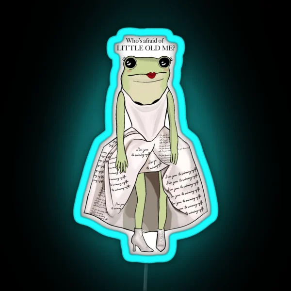 Who S Afraid Of Little Old Me Frog RGB Neon Sign