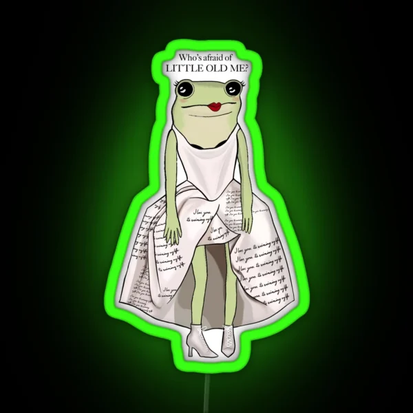 Who S Afraid Of Little Old Me Frog RGB Neon Sign