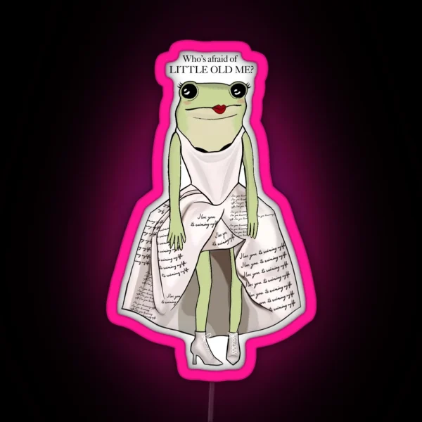 Who S Afraid Of Little Old Me Frog RGB Neon Sign