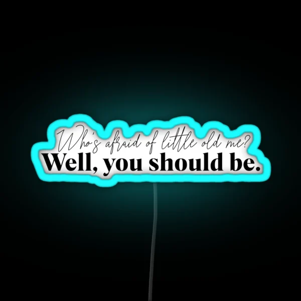 Who S Afraid Of Little Old Me Tortured Poet S RGB Neon Sign