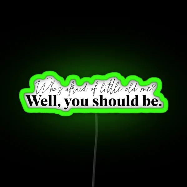 Who S Afraid Of Little Old Me Tortured Poet S RGB Neon Sign
