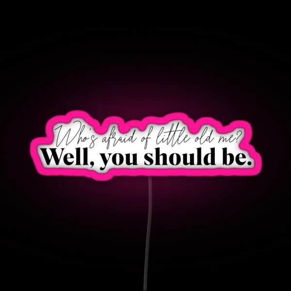 Who S Afraid Of Little Old Me Tortured Poet S RGB Neon Sign