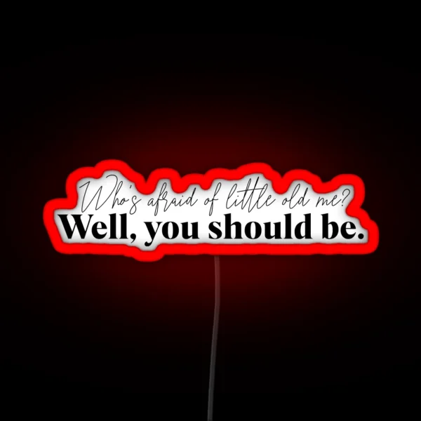 Who S Afraid Of Little Old Me Tortured Poet S RGB Neon Sign