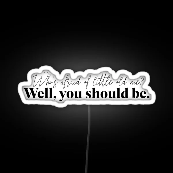 Who S Afraid Of Little Old Me Tortured Poet S RGB Neon Sign