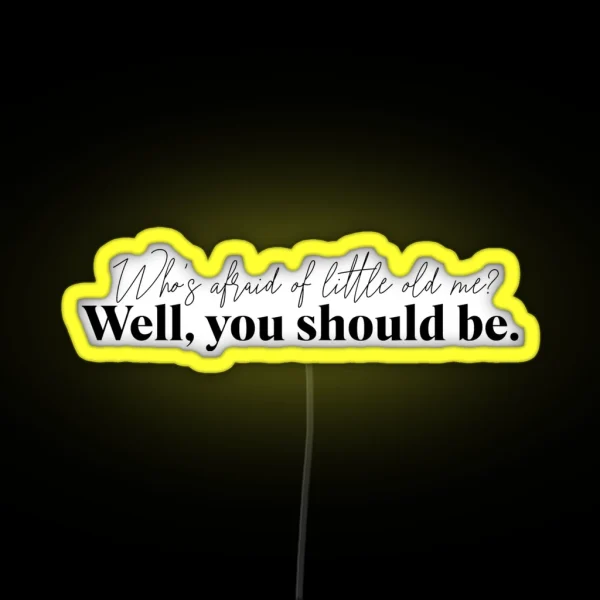 Who S Afraid Of Little Old Me Tortured Poet S RGB Neon Sign