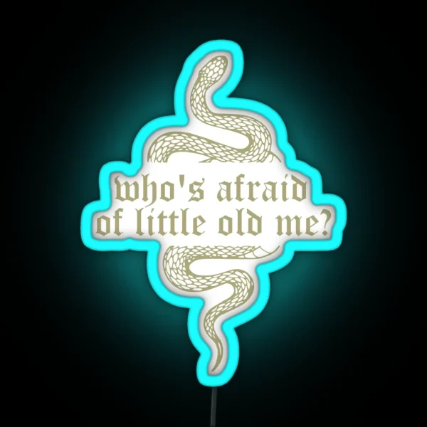Who S Afraid Of Little Old Me Ttpd RGB Neon Sign