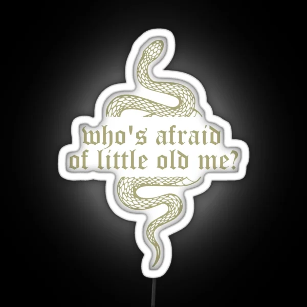 Who S Afraid Of Little Old Me Ttpd RGB Neon Sign