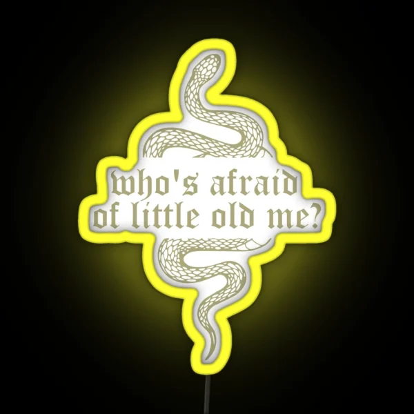 Who S Afraid Of Little Old Me Ttpd RGB Neon Sign