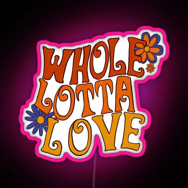Whole Lotta Love RGB Neon Sign