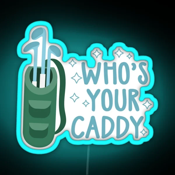 Whos Your Caddy Golf Gifts For Men Drinking Games Led RGB Neon Sign