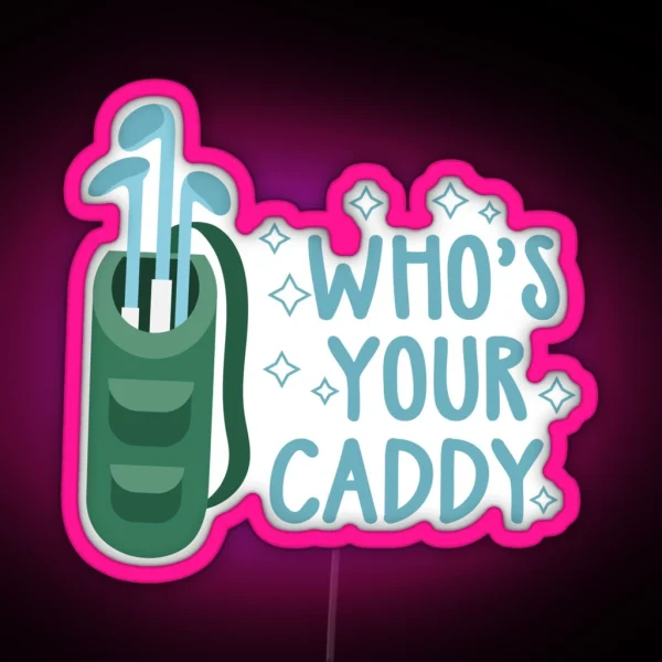 Whos Your Caddy Golf Gifts For Men Drinking Games Led RGB Neon Sign