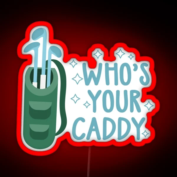 Whos Your Caddy Golf Gifts For Men Drinking Games Led RGB Neon Sign