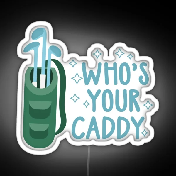 Whos Your Caddy Golf Gifts For Men Drinking Games Led RGB Neon Sign