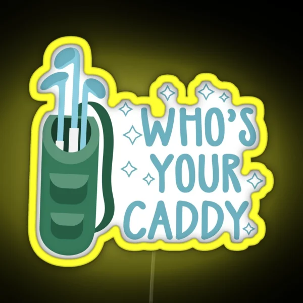 Whos Your Caddy Golf Gifts For Men Drinking Games Led RGB Neon Sign