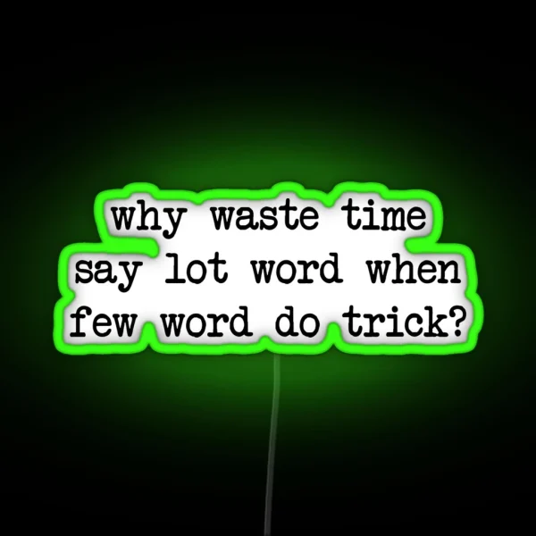 Why Waste Time Say Lot Word RGB Neon Sign