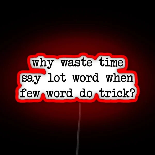 Why Waste Time Say Lot Word RGB Neon Sign