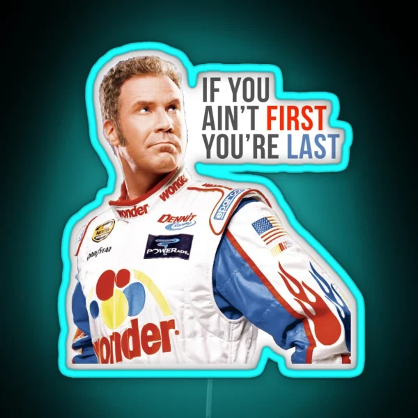 Will Ferrell Talladega Nights Ricky Bobby If You Ain T RGB Neon Sign