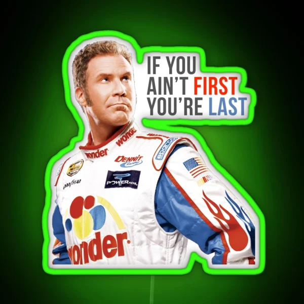 Will Ferrell Talladega Nights Ricky Bobby If You Ain T RGB Neon Sign