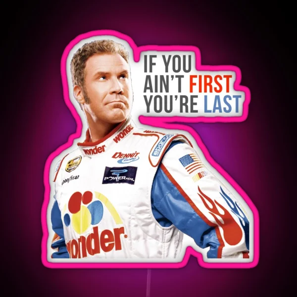 Will Ferrell Talladega Nights Ricky Bobby If You Ain T RGB Neon Sign