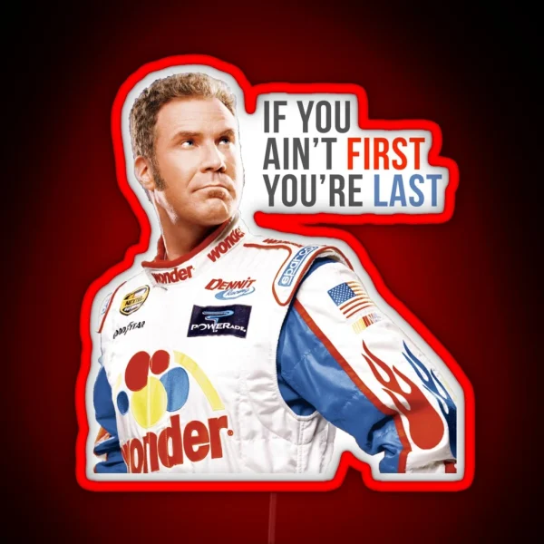 Will Ferrell Talladega Nights Ricky Bobby If You Ain T RGB Neon Sign