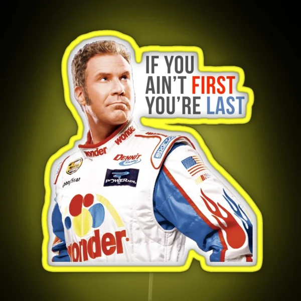 Will Ferrell Talladega Nights Ricky Bobby If You Ain T RGB Neon Sign