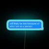 Compact, dimmable, and customizable RGB illuminated 'Will Likely Be Late' sign