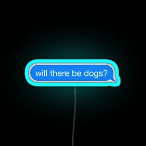 Will There Be Dogs RGB Neon Sign