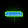 Colorful neon 'Will There Be Dogs' bar pub decor sign