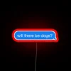 Will There Be Dogs in Our Future Together Neon Sign