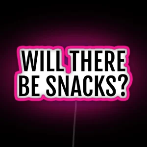 Will There Be Snacks RGB Neon Sign