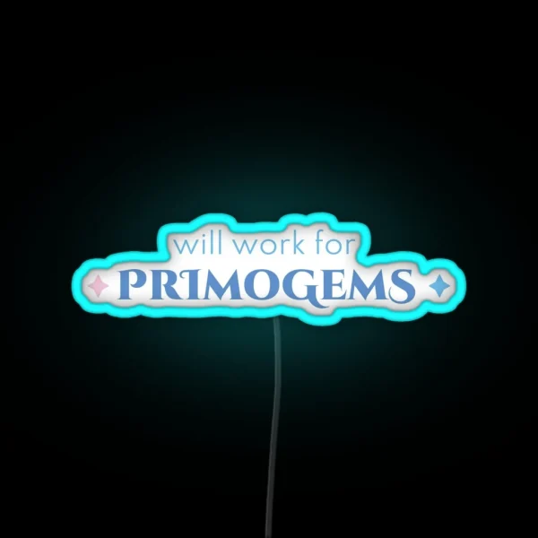 Will Work For Primogems Genshin Impact Funny Quote RGB Neon Sign