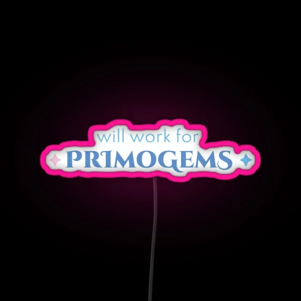 Will Work For Primogems Genshin Impact Funny Quote RGB Neon Sign