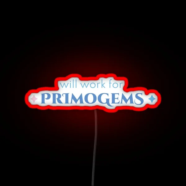 Will Work For Primogems Genshin Impact Funny Quote RGB Neon Sign