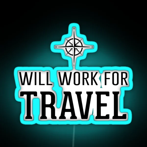 Will Work For Travel RGB Neon Sign