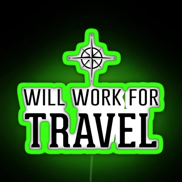 Will Work For Travel RGB Neon Sign