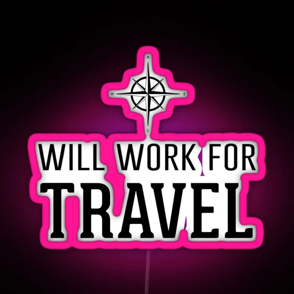 Will Work For Travel RGB Neon Sign