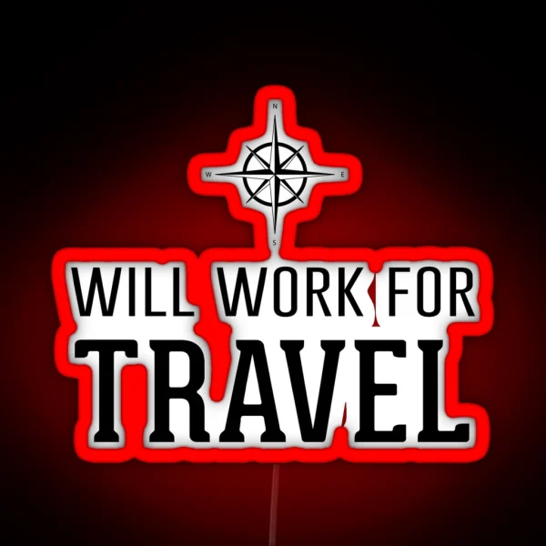 Will Work For Travel RGB Neon Sign