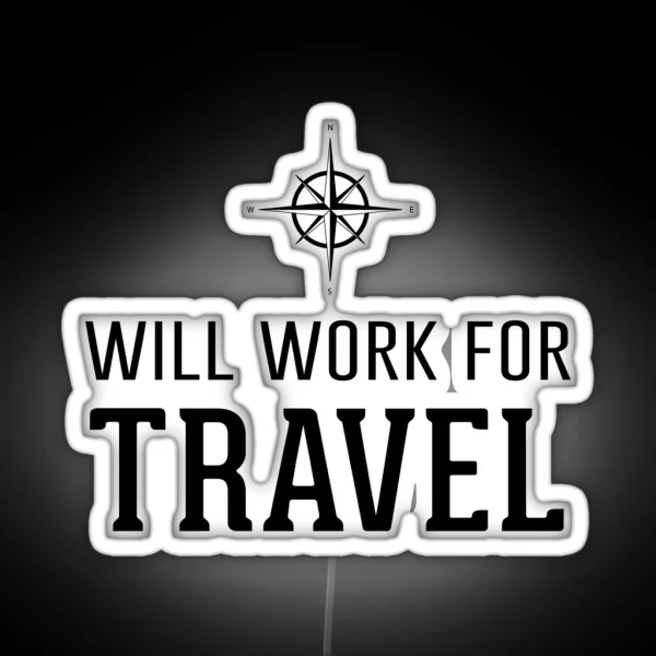 Will Work For Travel RGB Neon Sign
