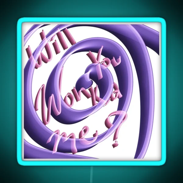 Will You Wonka Me RGB Neon Sign