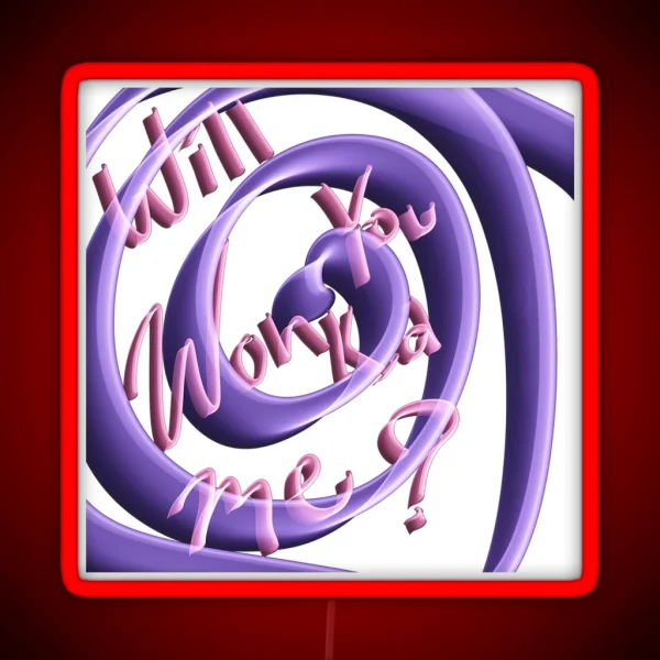 Will You Wonka Me RGB Neon Sign