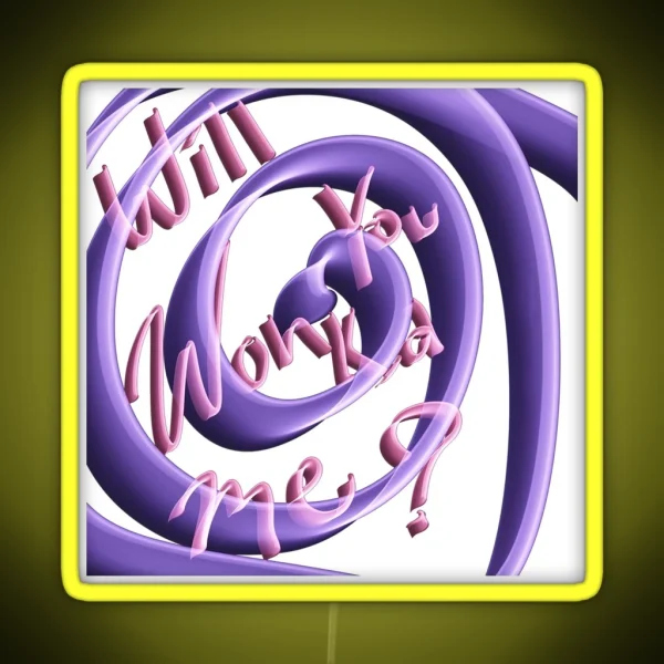 Will You Wonka Me RGB Neon Sign