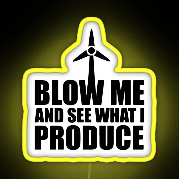 Wind Turbine Blow Me And See What I Produce RGB Neon Sign