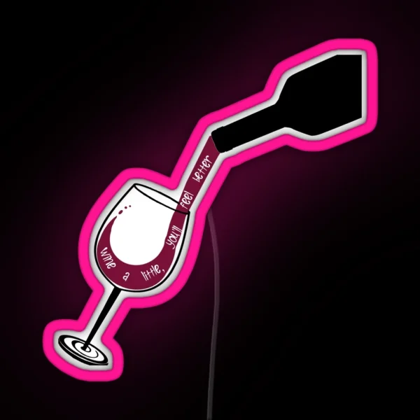 Wine A Little RGB Neon Sign