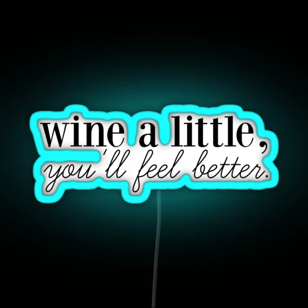 Wine A Little You Ll Feel Better RGB Neon Sign