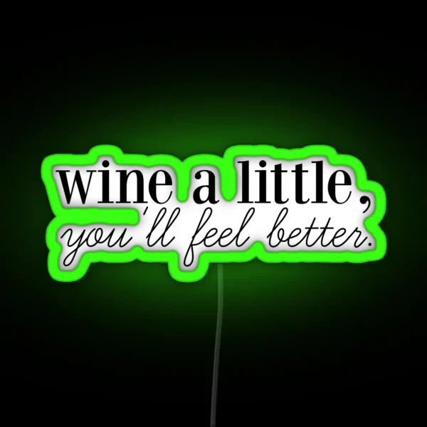 Wine A Little You Ll Feel Better RGB Neon Sign