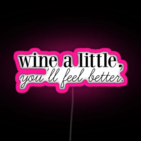 Wine A Little You Ll Feel Better RGB Neon Sign
