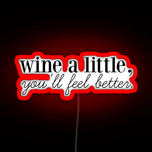 Wine A Little You Ll Feel Better RGB Neon Sign