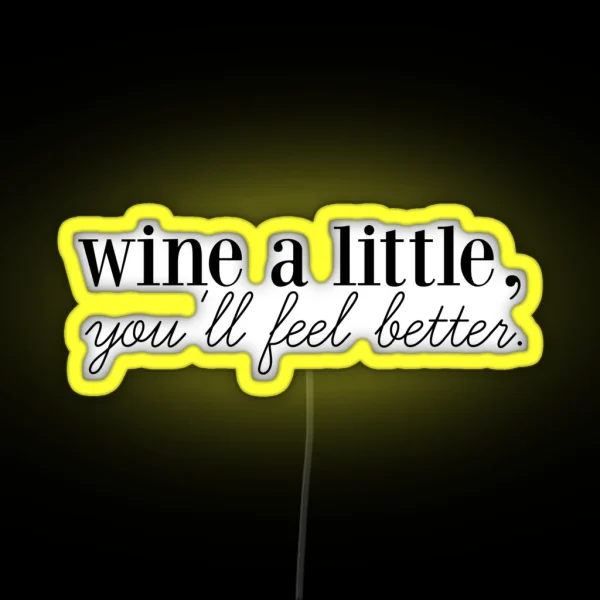 Wine A Little You Ll Feel Better RGB Neon Sign